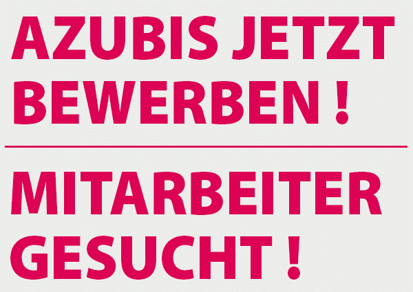 Azubis Bewerben! Mitarbeiter gesucht